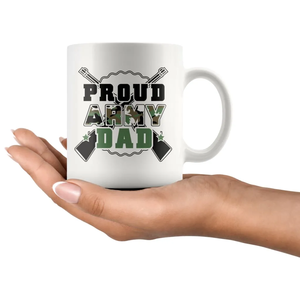 Army Dad Mug Proud Army Dad 11oz White Coffee Mugs