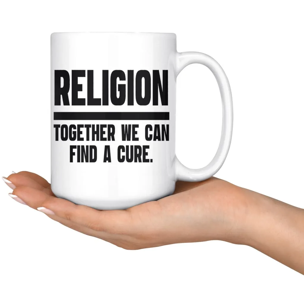 Atheist Agnostic Mug Together We Can Find A Cure 15oz White Coffee Mugs