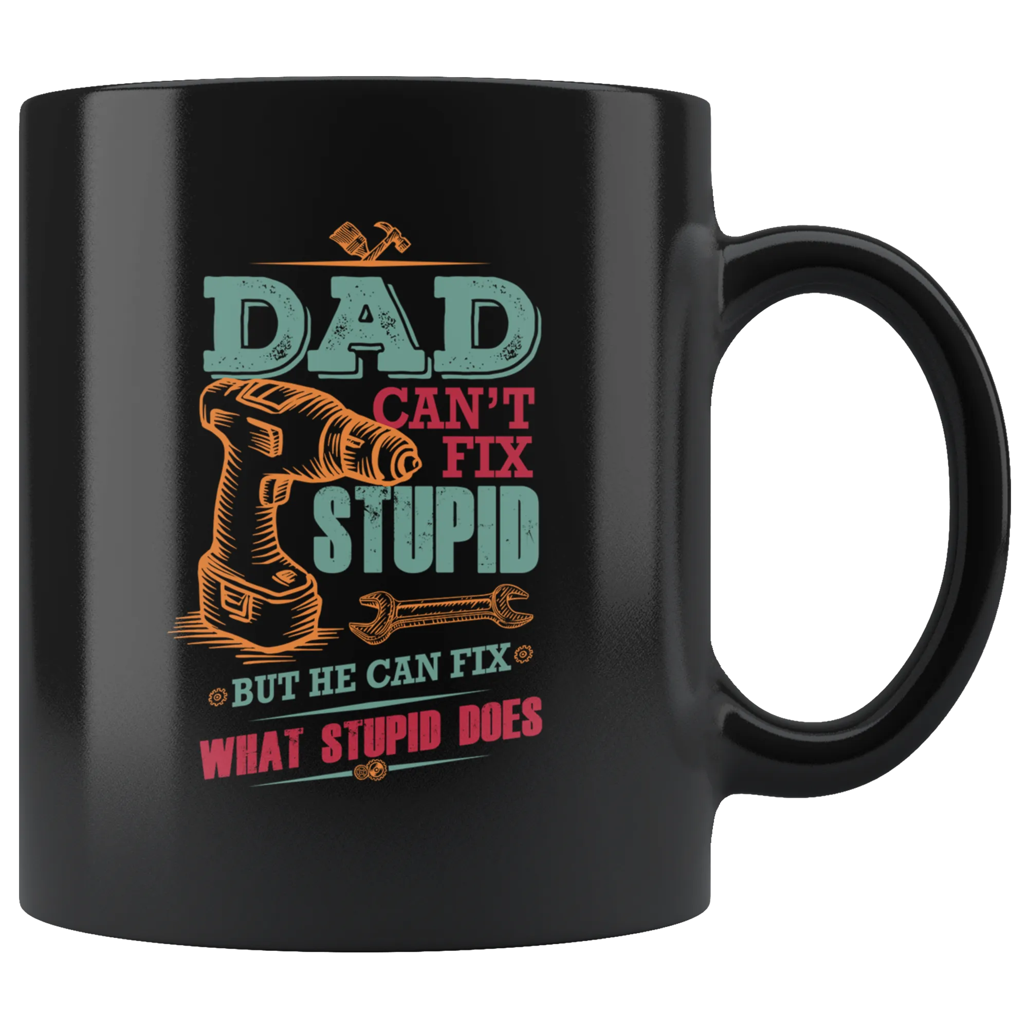 Dad Can't Fix Stupid Ceramic Mug Black