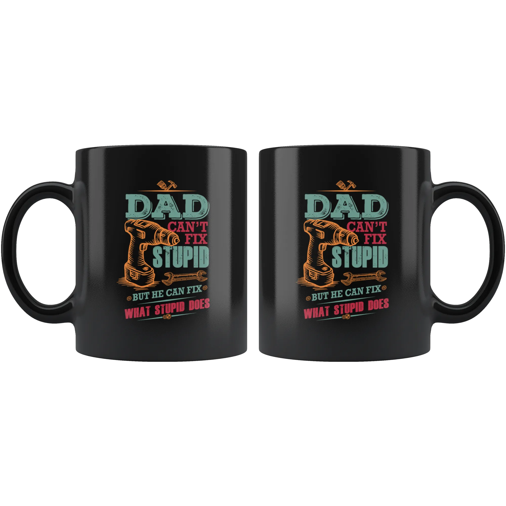 Dad Can't Fix Stupid Ceramic Mug Black