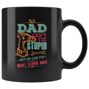 Dad Can't Fix Stupid Ceramic Mug Black