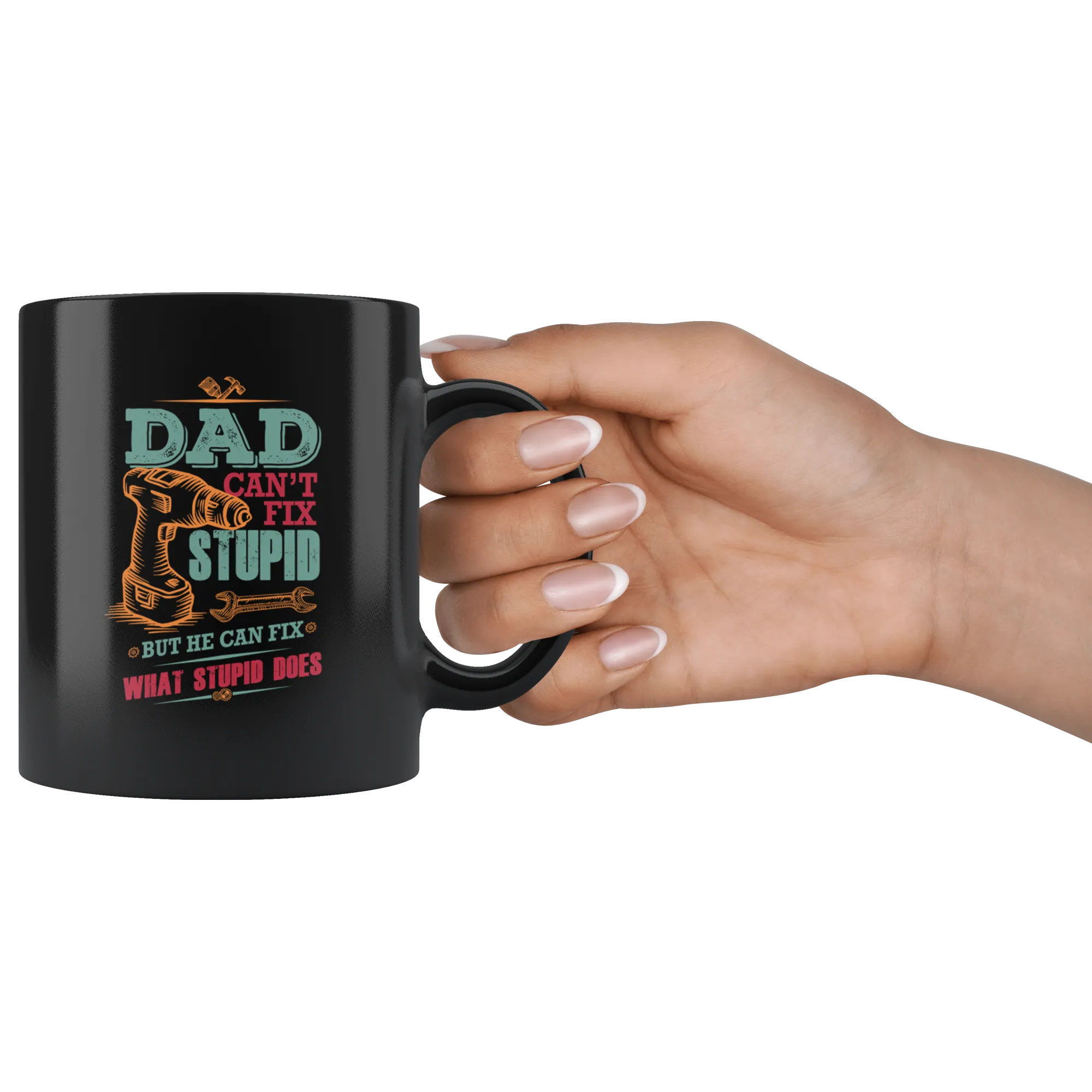 Dad Can't Fix Stupid Ceramic Mug Black