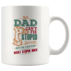 Dad Can't Fix Stupid Ceramic Mug White