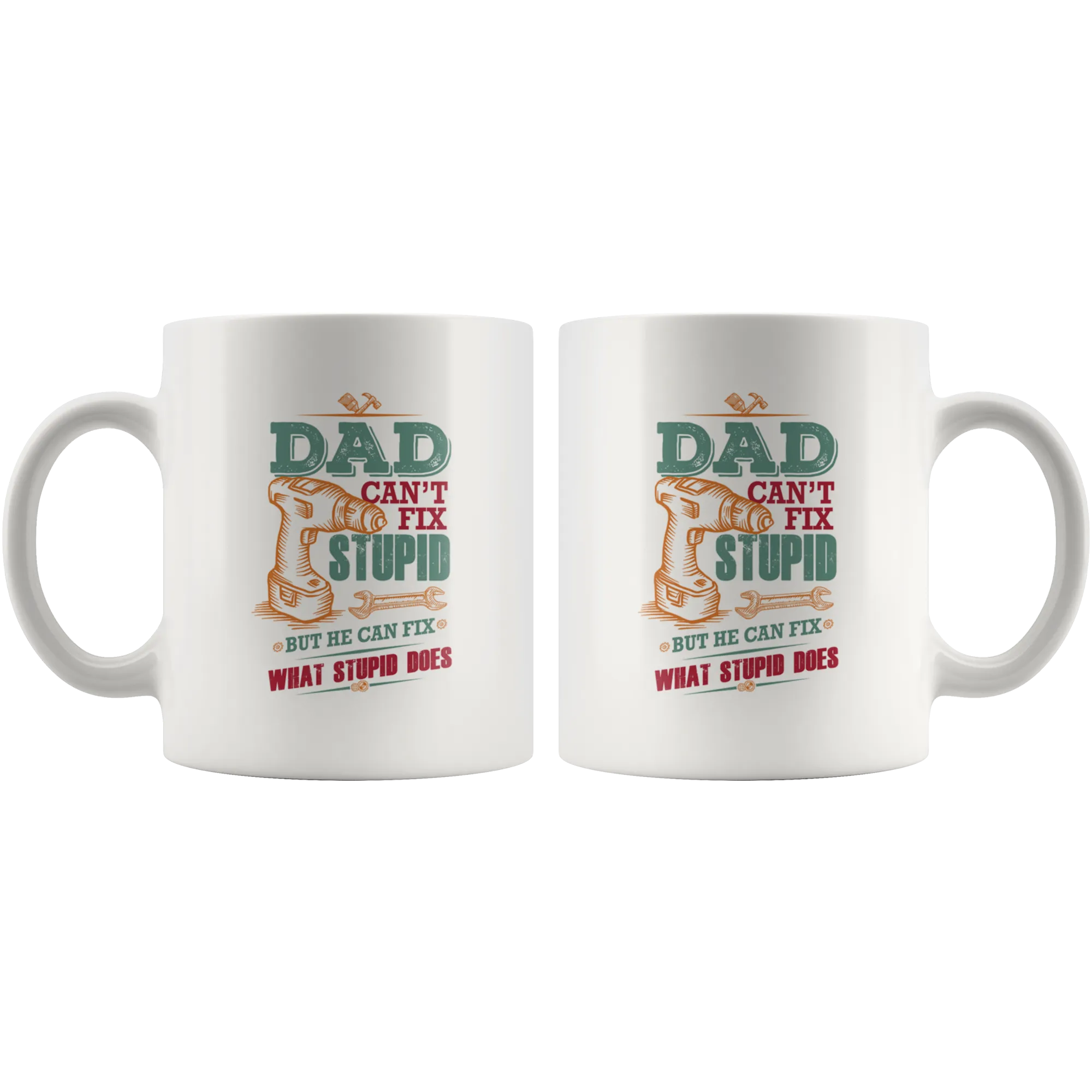 Dad Can't Fix Stupid Ceramic Mug White