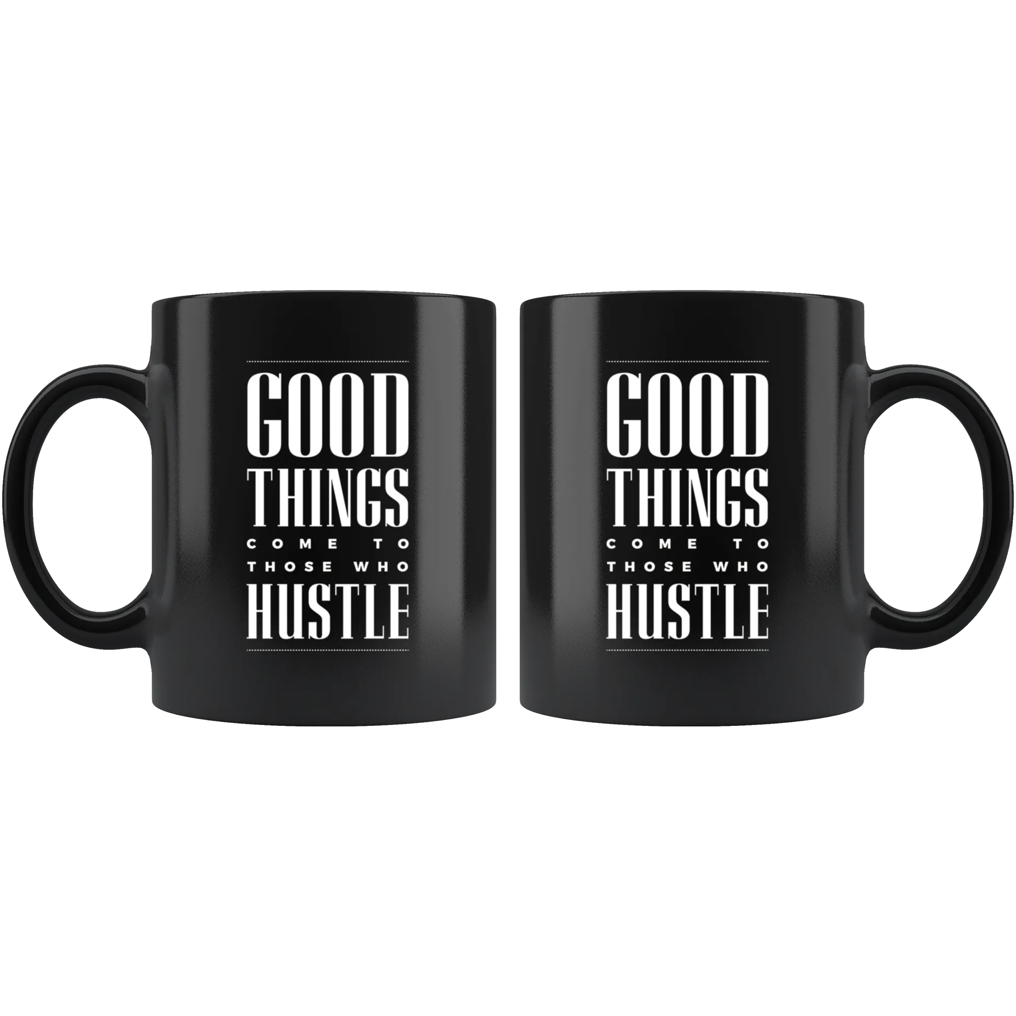 Good Things Come To Those Who Hustle Black Ceramic Mug