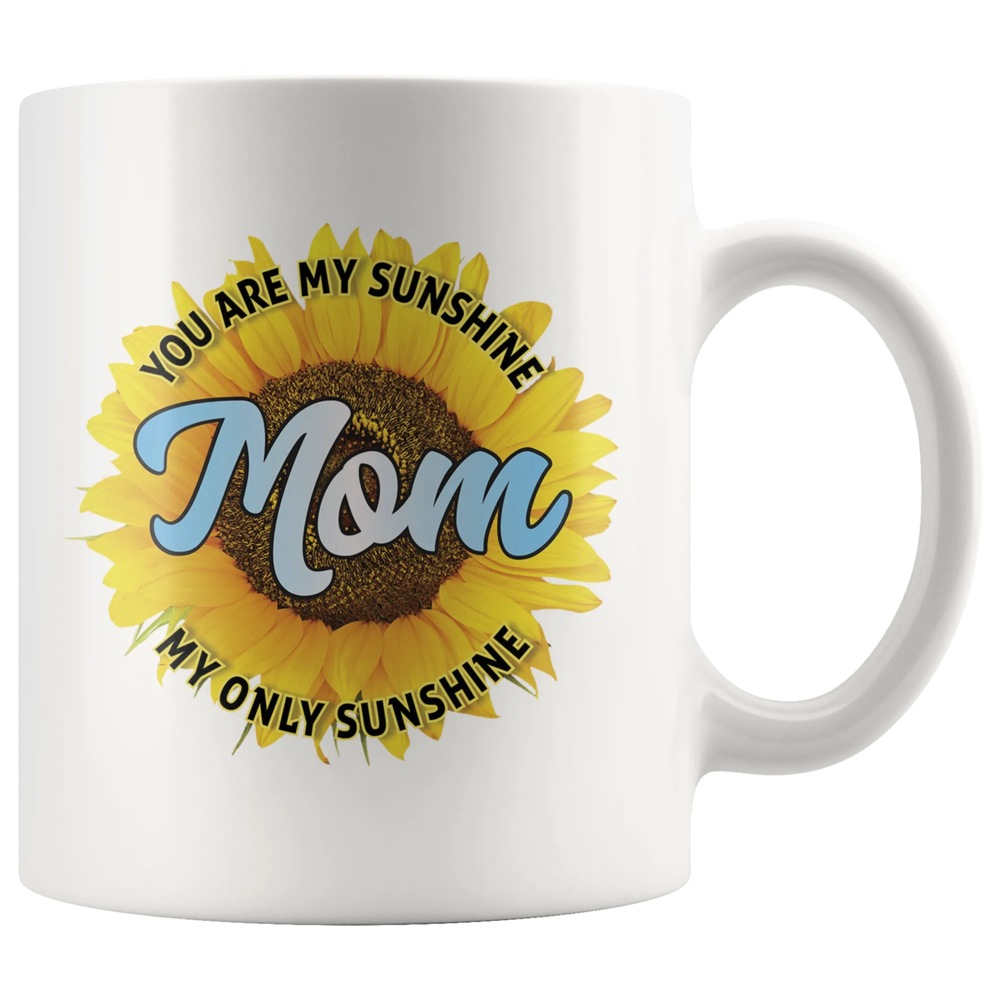 Mom You Are My Sunshine Ceramic Mug