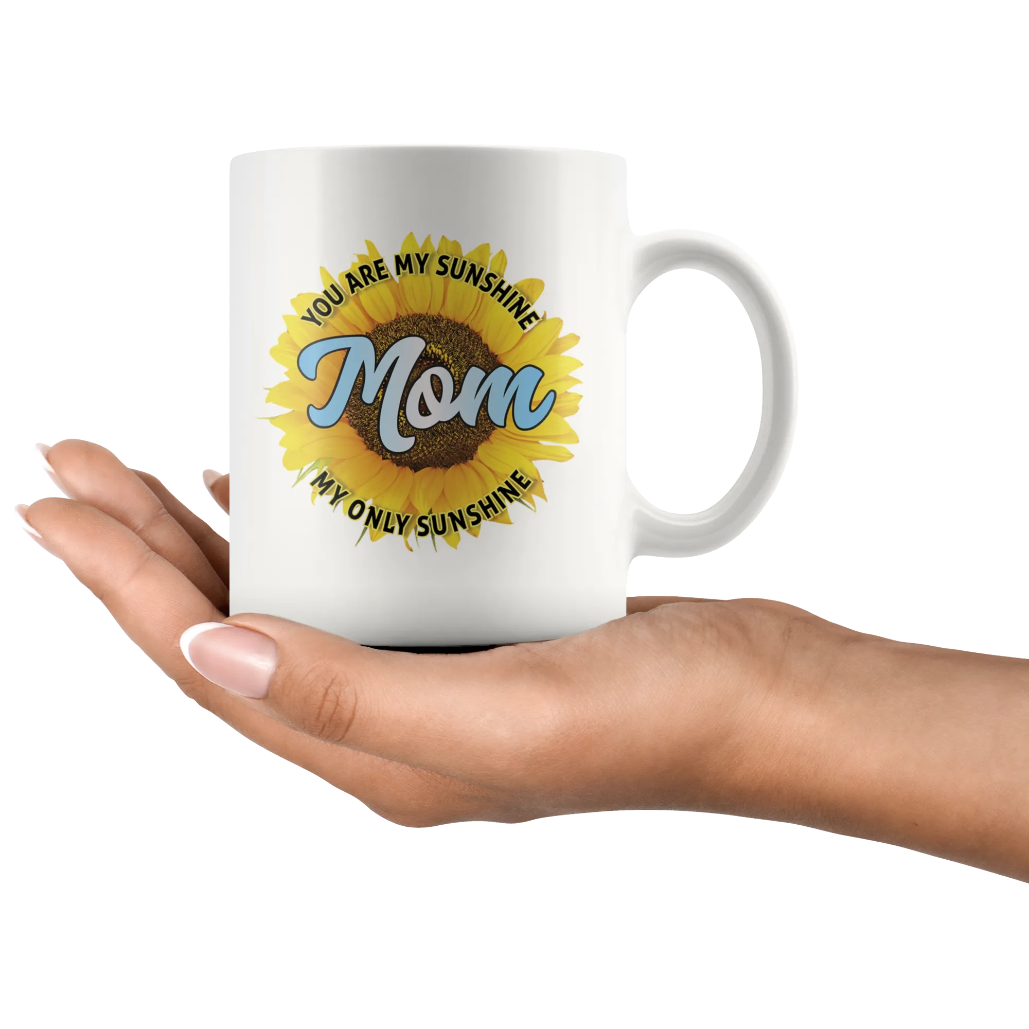 Mom You Are My Sunshine Ceramic Mug