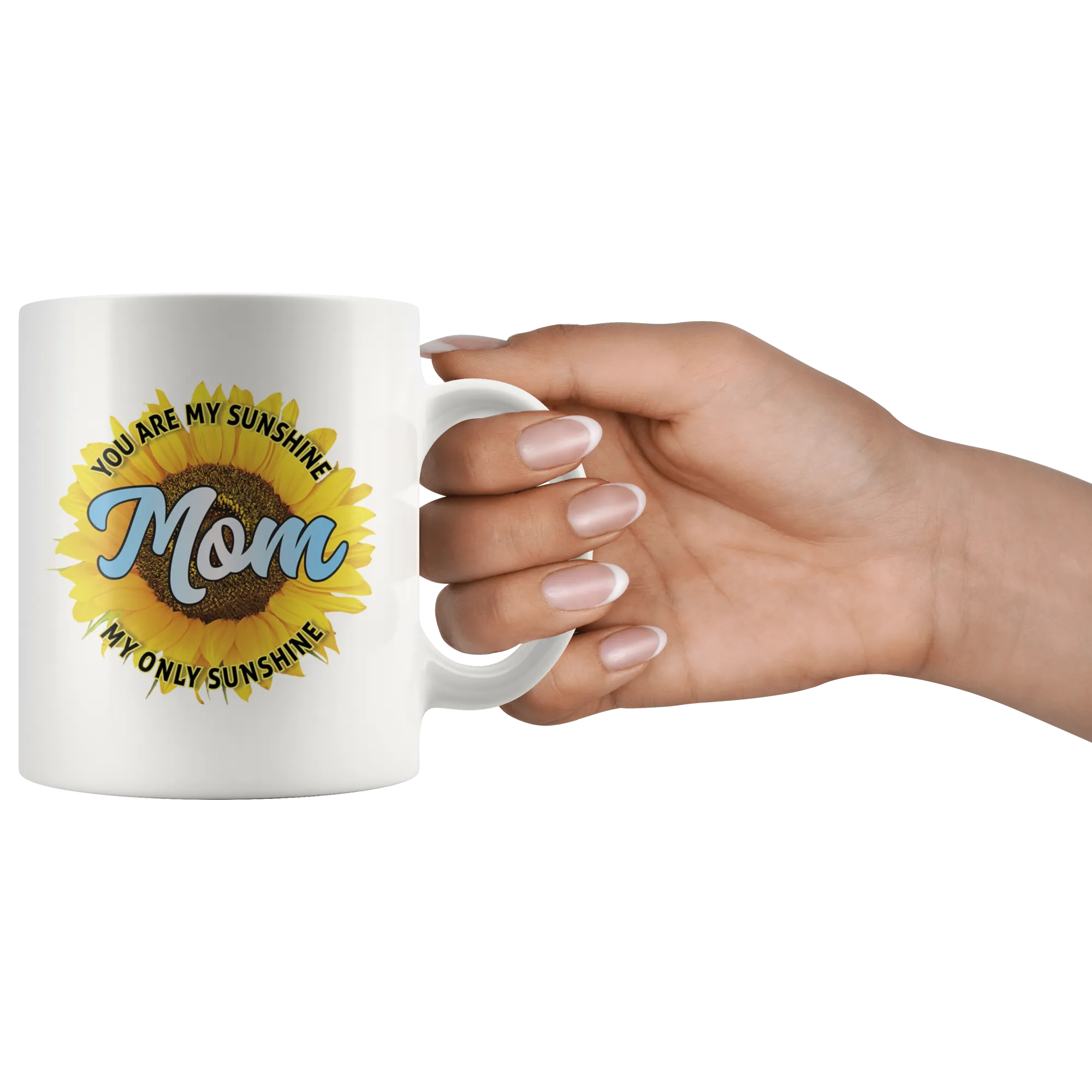 Mom You Are My Sunshine Ceramic Mug